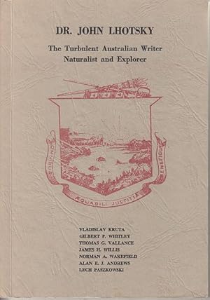 Image du vendeur pour Dr. John Lhotsky. The Turbulent Australian Writer Naturalist and Explorer. mis en vente par Time Booksellers