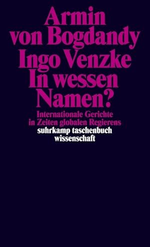 Bild des Verkufers fr In wessen Namen? : Internationale Gerichte in Zeiten globalen Regierens. Originalausgabe zum Verkauf von AHA-BUCH GmbH