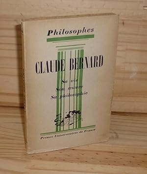 Claude Bernard extraits de son oeuvre avec un exposé de sa philosophie emprunté à l'oeuvre de Ber...