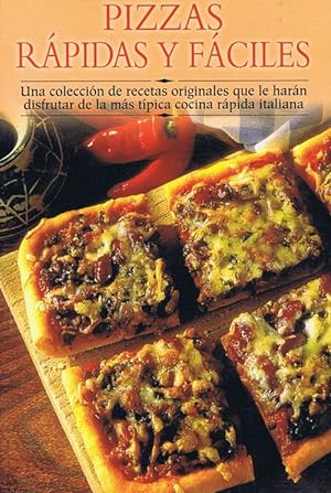 Imagen del vendedor de PIZZAS RAPIDAS Y FACILES. Una coleccin de recetas originales que le harn disfrutar de la ms tpica cocina rpida Italiana a la venta por Librera Races