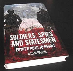 Soldiers, Spies and Statesmen: Egypt's Road to Revolt