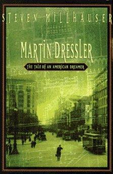 Image du vendeur pour Martin Dressler: The Tale of an American Dreamer mis en vente par Monroe Street Books