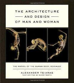 Immagine del venditore per Architecture and Design of Man and Woman, The : The Marvel of the Human Body, Revealed venduto da Monroe Street Books