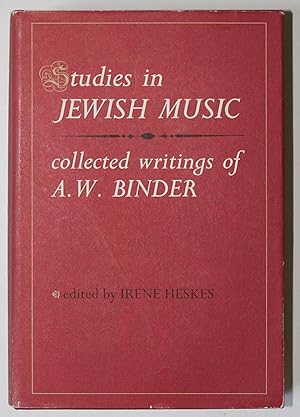 Studies in Jewish Music: Collected Writings of A.W. Binder