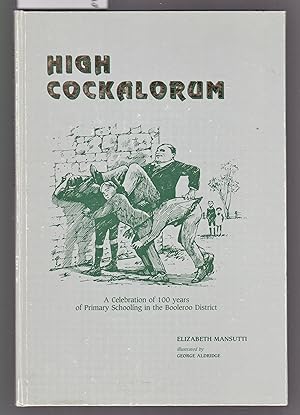 Seller image for High Cockalorum : A Celebration of 100 Years of Primary Schooling in the Booleroo District for sale by Laura Books