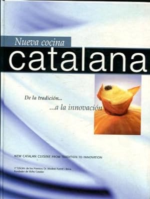 NUEVA COCINA CATALANA DE LA TRADICION A LA INNOVACION/NEW CATALAN CUISINE FROM TRADITION TO INNOV...