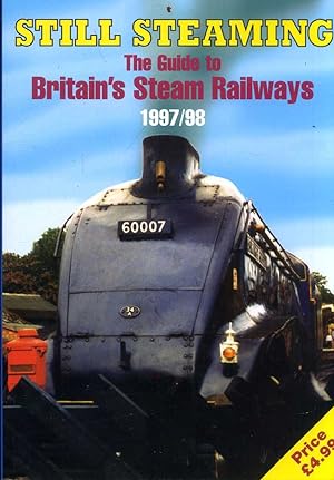 Seller image for Still Steaming - the guide to Vritain's Steam Railways 1997/98 for sale by Pendleburys - the bookshop in the hills