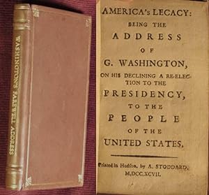 America's lecacy [sic] : being the address of G. Washington, on his declining a re-election to th...