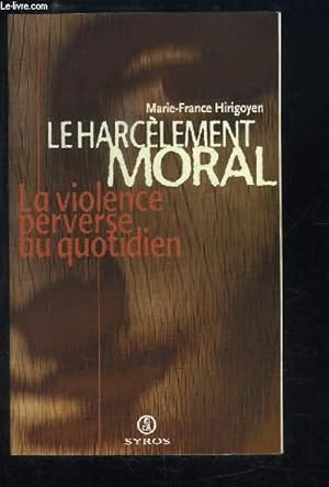 Bild des Verkufers fr La Harclement Moral. La violence perverse au quoptidien. zum Verkauf von Le-Livre