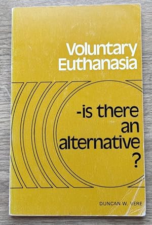 Immagine del venditore per Voluntary Euthanasia - Is There an Alternative? venduto da Peter & Rachel Reynolds