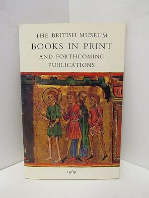 BRITISH MUSEUM BOOKS IN PRINT AND FORTHCOMING PUBLICATIONS