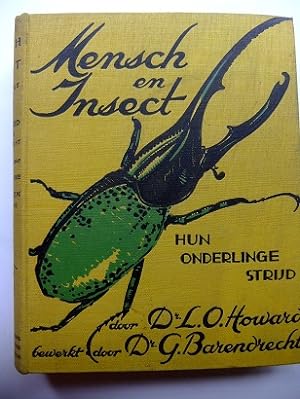 Mensch en Insect hun onderlinge Strijd. Nederlandsche Bwerking door Dr. G. Barendrecht. En een wo...