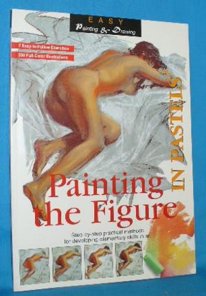 Image du vendeur pour Painting the Figure in Pastels (Easy Painting & Drawing) mis en vente par Alhambra Books