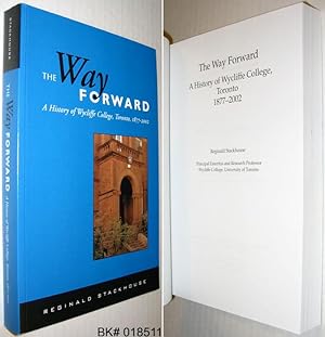Bild des Verkufers fr The Way Forward : A History of Wycliffe College, Toronto 1877-2002 zum Verkauf von Alex Simpson