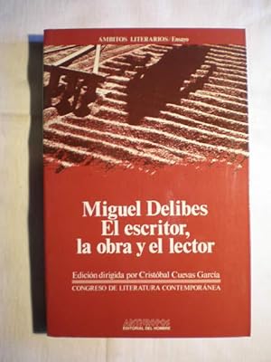 Miguel Delibes. El escritor, la obra y el lector