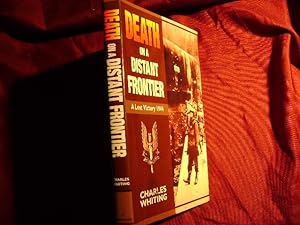Seller image for Death on a Distant Frontier. A Lost Victory. 1944. for sale by BookMine