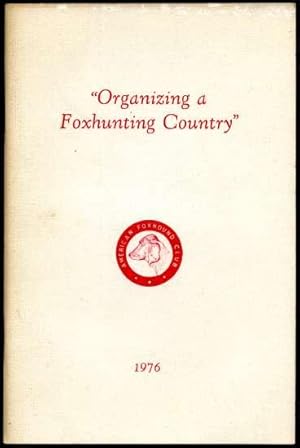 Seller image for Organizing A Foxhunting Country for sale by HORSE BOOKS PLUS LLC