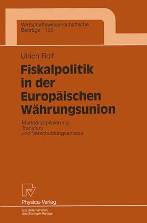 Fiskalpolitik in der Europäischen Währungsunion. Marktdisziplinierung, Transfers und verschuldung...