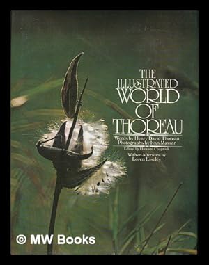 Seller image for The Illustrated World of Thoreau / Words by Henry David Thoreau ; Photos. by Ivan Massar ; Edited by Howard Chapnick ; with an Afterword by Loren Eiseley for sale by MW Books Ltd.