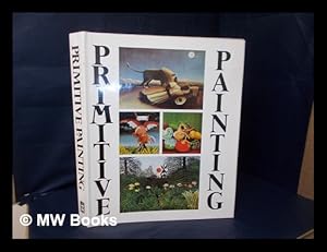 Seller image for Primitive painting : an anthology of the world's naive painters / edited by Drago Zdunic for sale by MW Books Ltd.