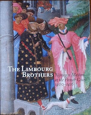 Seller image for The Limbourg Brothers : Nijmegen Masters at the French Court 1400-1416 for sale by Aion Bookshop