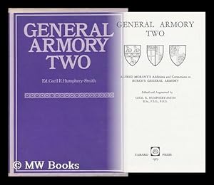 Imagen del vendedor de General Armory Two : Alfred Morant's Additions and Corrections to Burke's General Armory / Edited and Augmented by Cecil R. Humphery-Smith a la venta por MW Books