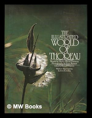 Seller image for The Illustrated World of Thoreau / Words by Henry David Thoreau ; Photos. by Ivan Massar ; Edited by Howard Chapnick ; with an Afterword by Loren Eiseley for sale by MW Books