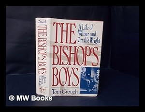 Seller image for The Bishop's Boys : a Life of Wilbur and Orville Wright / Tom D. Crouch for sale by MW Books