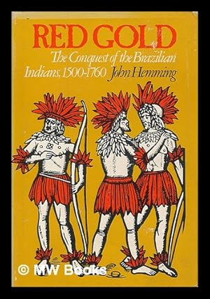 Bild des Verkufers fr Red Gold : the Conquest of the Brazilian Indians / John Hemming zum Verkauf von MW Books