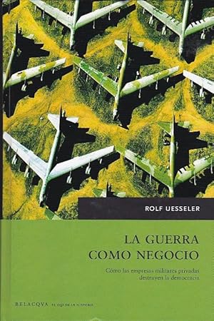 Imagen del vendedor de La guerra como negocio. Cmo las empresas militares privadas destruyen la democracia a la venta por LIBRERA GULLIVER