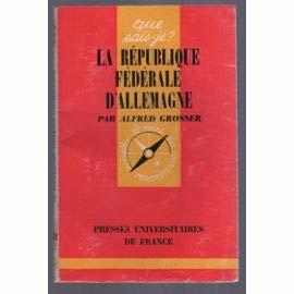 Image du vendeur pour La Rpublique fdrale d'Allemagne : Par Alfred Grosser mis en vente par JLG_livres anciens et modernes