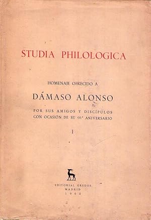 STUDIA PHILOLOGICA. (3 tomos). Homenaje ofrecido a Dámaso Alonso por sus amigos y discípulos con ...