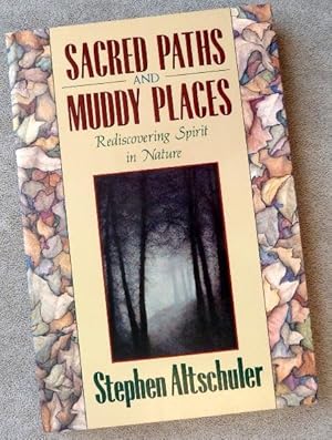 Seller image for Sacred Paths and Muddy Places: Rediscovering Spirit in Nature for sale by Call Phil Now - Books