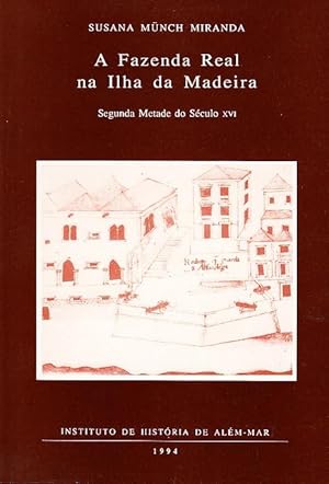 A fazenda real na ilha da Madeira. Segunda metade do século XVI.