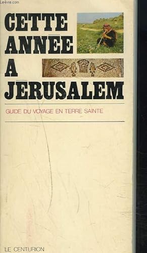 Bild des Verkufers fr CETTE ANNEE A JERUSALEM. GUIDE DE VOYAGE EN TERRE SAINTE zum Verkauf von Le-Livre