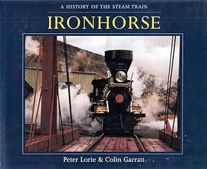 Seller image for Ironhorse. A History of the Steam Train for sale by Adelaide Booksellers