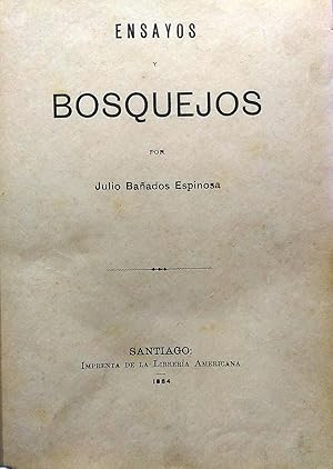 Ensayos y bosquejos: Baados Espinosa, Julio ( 1858 - 1899 )