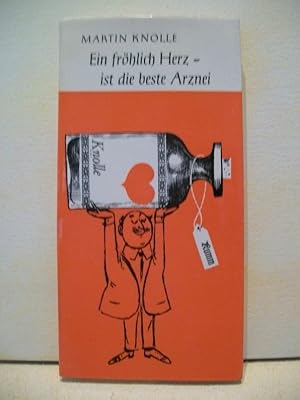 Ein fröhlich Herz - ist die beste Arznei Martin Knolle. [Ill. von Christa Stauber]