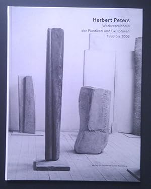 Herbert Peters. Werkverzeichnis der Plastiken und Skulpturen 1996 bis 2006.