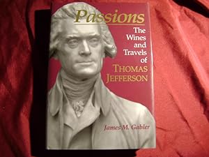 Seller image for Passions. The Wines and Travels of Thomas Jefferson. for sale by BookMine