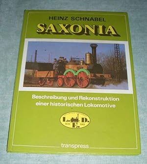 Image du vendeur pour Saxonia. Beschreibung und Rekonstruktion einer historischen Lokomotive. mis en vente par Antiquariat  Lwenstein