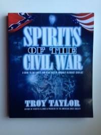 Bild des Verkufers fr Spirits of the Civil War A Guide to the Ghosts and Hauntings of America's Bloodiest Conflict by Troy Taylor zum Verkauf von WellRead Books A.B.A.A.