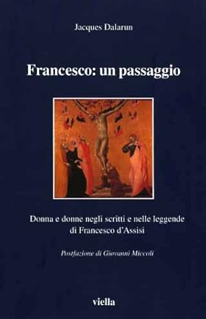 Immagine del venditore per Francesco: un passaggio. Donna e donne negli scritti e nelle leggende di San Francesco d'Assisi. venduto da FIRENZELIBRI SRL