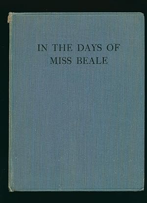Seller image for In the Days of Miss Beale; A Study of Her Work and Influence [Signed] for sale by Little Stour Books PBFA Member