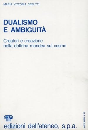 Immagine del venditore per Dualismo e ambiguit. Creatori e creazioni nella dottrina mandea sul cosmo. venduto da FIRENZELIBRI SRL