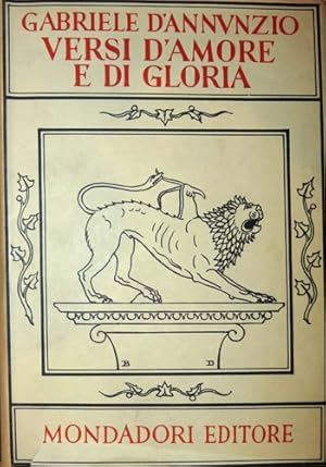 Image du vendeur pour Versi d'Amore e di Gloria. Contiene: Primo Vere, Canto Novo, Intermezzo, Elegie romane, L'isotto, La Chimera, Poema paradisiaco, Odi navali, Appendici. mis en vente par FIRENZELIBRI SRL