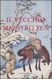 Image du vendeur pour Il vecchio Maestro Zen. Idee per un risveglio consapevole. mis en vente par FIRENZELIBRI SRL