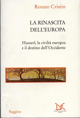 Bild des Verkufers fr La rinascita dell'Europa. Husserl, la civilt europea e il destino dell'Occidente. zum Verkauf von FIRENZELIBRI SRL