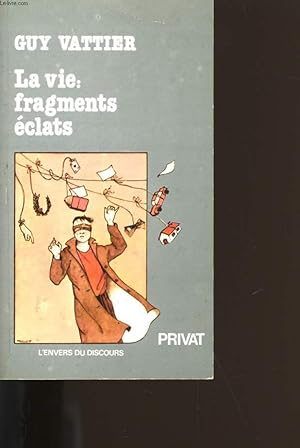 Seller image for LA VIE : FRAGMENTS ECLATS. for sale by Le-Livre