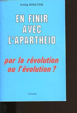 Seller image for EN FINIR AVEC L'APARTHEID PAR LA REVOLUTION OU L'EVOLUTION ? for sale by Le-Livre